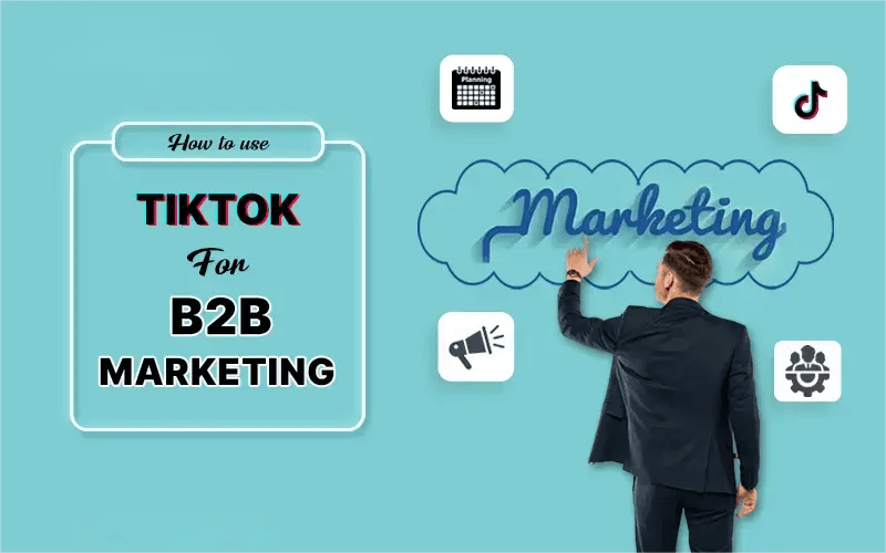 TikTok做To C与To B端的创新玩法与市场趋势